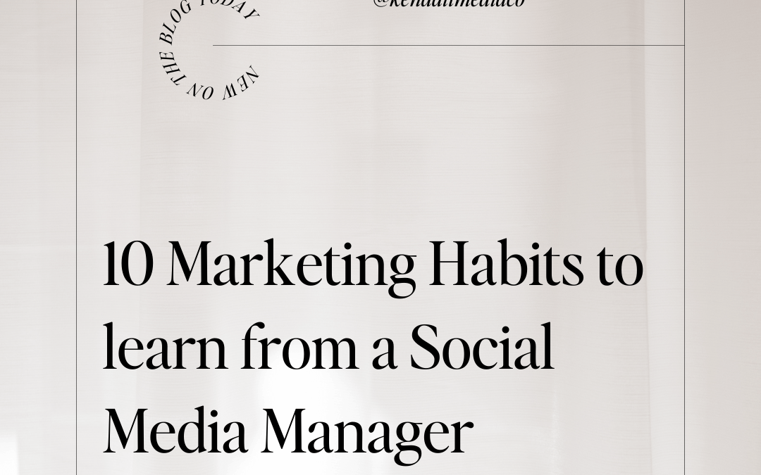 10 Marketing Habits to learn from a Social Media Manager