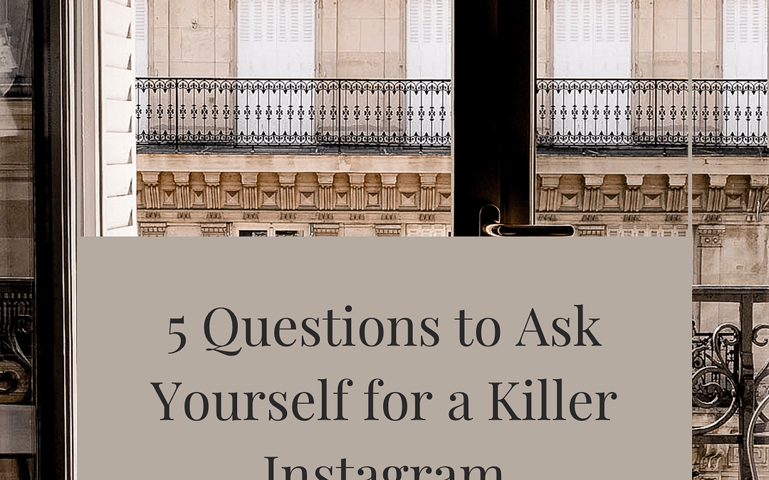 5 questions to ask yourself for a killer instagram account