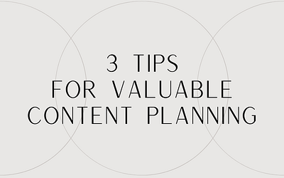 3 Tips for Valuable Content Planning