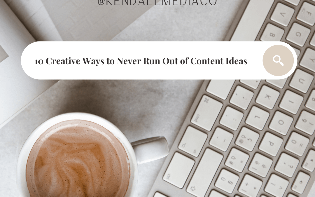 10 Ways to Never Run Out of Creative Content Ideas
