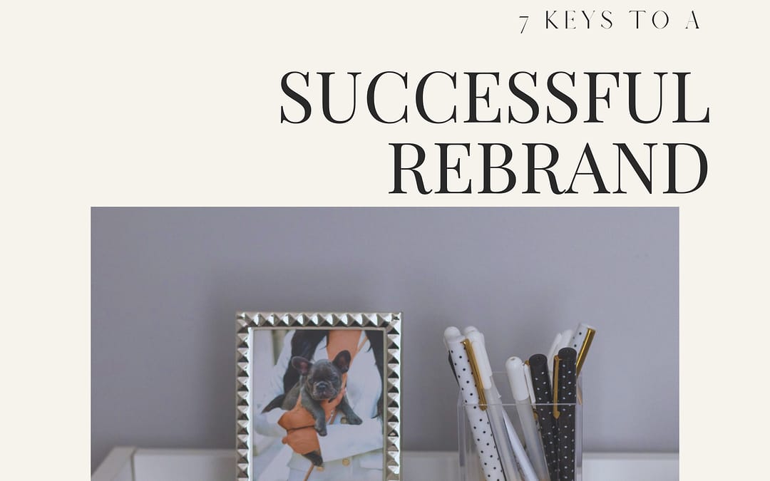 7 Keys to a Successful Rebrand