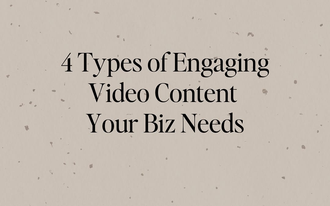 4 Types of engaging video content your biz needs