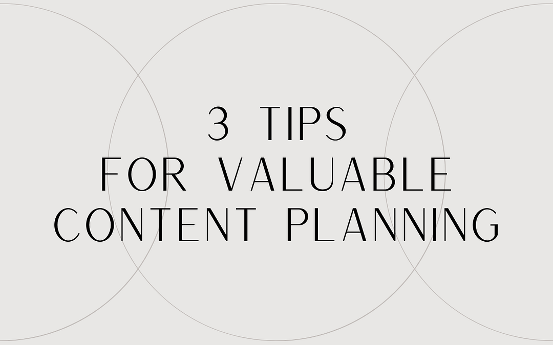 3 tips for valuable content planning