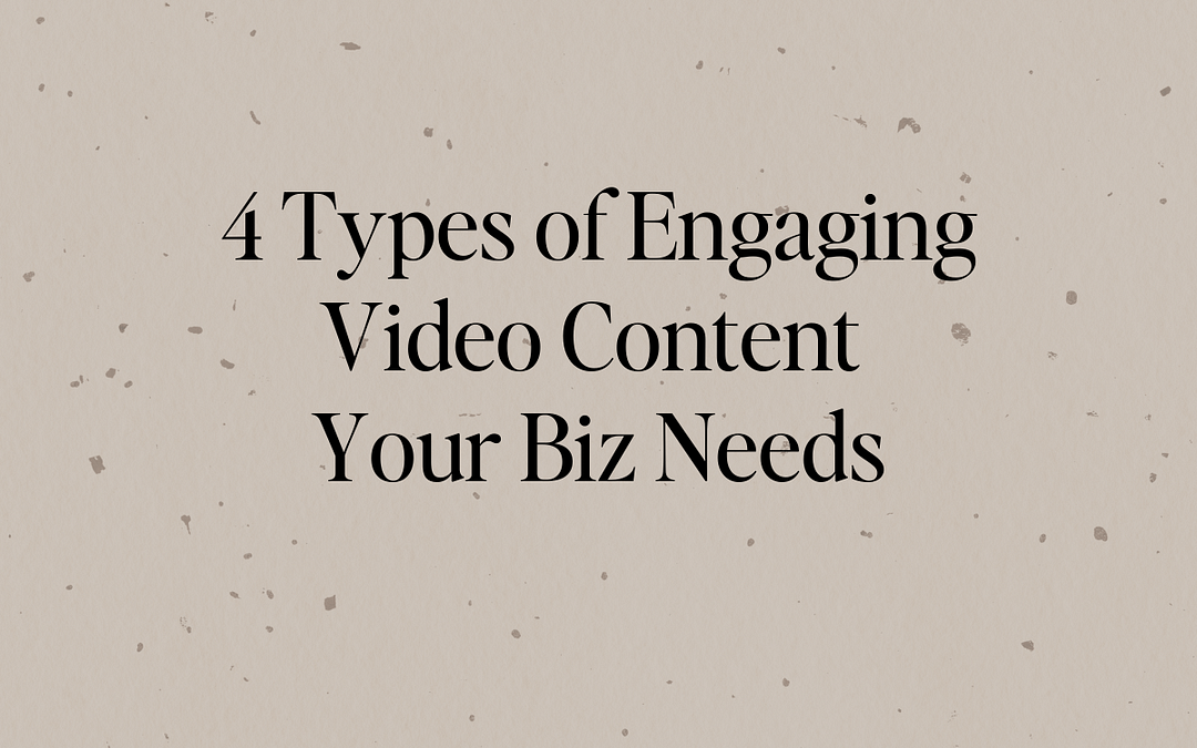 4 Types of engaging video content your biz needs